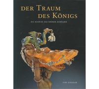 Der Traum Des Konigs: Die Schatze Des Grunen Gewolbes