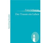 Der Traum ein LebenDramatisches Mrchen in vier Aufzgen - Franz Grillparzer - BoD Third Party Titles - Livre en Anglais Franz GrillparzerFranz Grillparzer (Auteur)