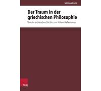 Der Traum in Der Griechischen Philosophie: Von Der Archaischen Zeit Bis Zum Fruhen Hellenismus