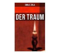 Der Traum: Le rêve: Die Rougon-Macquart