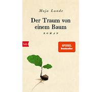 Der Traum von einem Baum: Roman