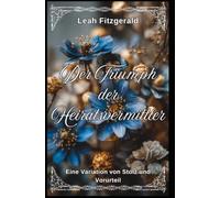 Der Triumph der Heiratsvermittler: Eine Variation von Stolz und Vorurteil