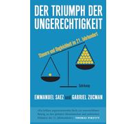 Der Triumph der Ungerechtigkeit: Steuern und Ungleichheit im 21. Jahrhundert