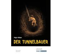 Der Tunnelbauer - Maja Nielsen - Lehrerheft: Unterricht, Pflichtlektüre, Lösungen, Didaktik, Methodik, Prüfungsvorbereitung, Hauptschule, Heft