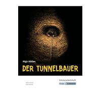 Der Tunnelbauer - Maja Nielsen - Schülerarbeitsheft: Interpretationshilfe, Pflichtlektüre, Lernmittel, Prüfungsvorbereitung, Hauptschule, Heft