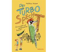 Der Turbospecht Ein wundervoll behämmerter Sommer | Lustiges Kinderbuch ab 8 Jahren über neue Freundschaften, Zusammenhalt und Umziehen mit Kindern - Matthias Kröner - FISCHER Sauerländer - ebook (ePu