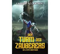 Der Turm Des Zauberers: Ein Litrpg-Abenteuer: 1