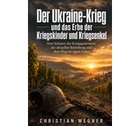 Der Ukraine Krieg und das Erbe der Kriegskinder und Kriegsenkel: Vom Schmerz der Kriegsgeneration, der aktuellen Bedrohung und dem Weg ins eigene Leben