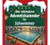 Der ultimative Adventskalender für Schwimmer: 24 Tage Spaß. Das ideale Geschenk