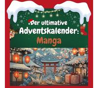 Der ultimative Adventskalender: Manga: 24 Tage Spaß. Das ideale Geschenk