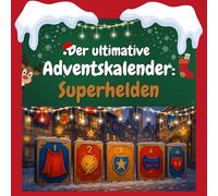Der ultimative Adventskalender: Superhelden: 24 Tage Spaß. Das ideale Geschenk