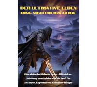 Der ultimative Elden Ring Nightreign Guide: Eine einfache Bildschirm-für-Bildschirm-Anleitung zum Spielen wie ein Profi für Anfänger, Experten und Konsolen-Krieger