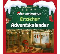 Der ultimative Erzieher-Adventskalender: 24 Tage Spaß. Das ideale Geschenk