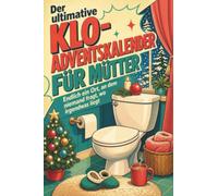 Der ultimative Klo-Adventskalender für Mütter: Endlich ein Ort, an dem niemand fragt, wo irgendwas liegt. Lustiges Geschenk für Weihnachten und Advent