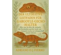 DER ULTIMATIVE LEITFADEN FÜR GARGOYLE-GECKO-HALTER: Alles, was Sie über die Aufzucht, das Verständnis und die Zucht von Gargoyle-Geckos in Gefangenschaft wissen müssen