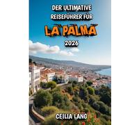Der Ultimative Reiseführer für La Palma 2026: Entdecken, entspannen und erleben Sie La Isla Bonita