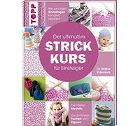 Der ultimative STRICKKURS für Einsteiger: Mit Online-Videokurs. Die tollsten Modelle. Die schönsten Muster. Alle wichtigen Grundlagen komplett bebildert