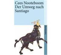 Der Umweg nach Santiago Nooteboom, Cees (Auteur)
