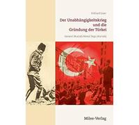 Der Unabhängigkeitskrieg Und Die Gründung Der Türkei 1919-1923