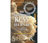 Der Unanstandigste Kuss der Witwe: Ein Liebesroman aus der Regency-Ära