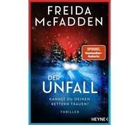 Der Unfall - Kannst du deinen Rettern trauen? Thriller - »›Der Unfall‹ bringt alles mit, was einen großartigen Thriller ausmacht« Tess Gerritsen - Freida McFadden - Heyne Verlag - ebook (ePub) - Livre