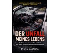 Der Unfall Meines Lebens: Die Reise einer Frau zwischen dem Licht des Lebens und den Schatten einer Straßenkreuzung.