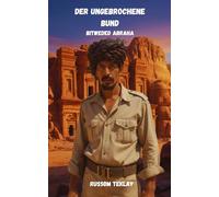 DER UNGEBROCHENE BUND Bitweded Abraha: und das verheißene Eritrea