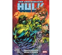 Der unglaubliche Hulk: Bd. 3: Bruce Banner muss sterben