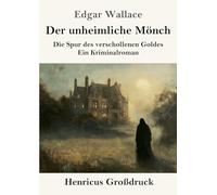 Der unheimliche Mönch (Großdruck): Die Spur des verschollenen Goldes - ein Kriminalroman