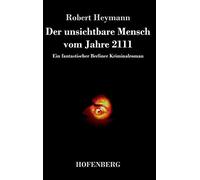 Der Unsichtbare Mensch Vom Jahre 2111
