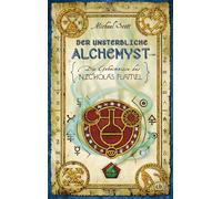 Der unsterbliche Alchemyst: Die Geheimnisse des Nicholas Flamel - Der fulminante Auftakt der packenden Weltbestseller-Abenteuerfantasy-Reihe ab 12 Jahren
