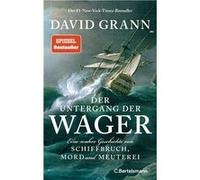 Der Untergang der "Wager". Eine wahre Geschichte von Schiffbruch, Mord und Meuterei - Der #1-New-York-Times-Bestseller | David Grann David GrannDavid Grann (Auteur)