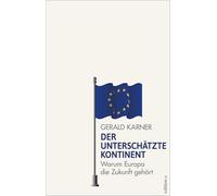 Der unterschätzte Kontinent: Warum Europa die Zukunft gehört