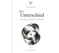 Der Unterschied: Über Zeit, Wahrnehmung, Bewusstsein und Wirklichkeit