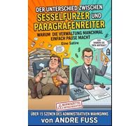 Der Unterschied zwischen Sesselfurzer und Paragrafenreiter: Warum die moderne Arbeitswelt ein gigantischer Parkplatz für Verweigerer ist
