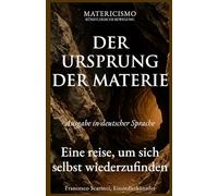 DER URSPRUNG DER MATERIE: Eine reise, um sich selbst wiederzufinden