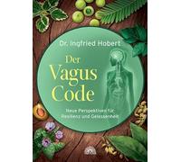Der Vagus Code: Neue Perspektiven für Resilienz und Gelassenheit