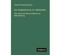 Der Vampirismus im 19. Jahrhundert: Über wahre und falsche Indikation zur Blutentziehung