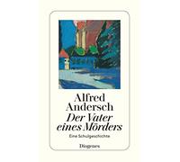 Der Vater eines Mörders: Eine Schulgeschichte