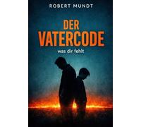 Der Vatercode: Was dir fehlt!