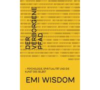 DER VERBORGENE PFAD: PSYCHOLOGIE, SPIRITUALITÄT UND DIE KUNST DES SELBST