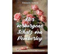 Der verborgene Schatz von Pemberley: Eine Variation von Stolz und Vorurteil