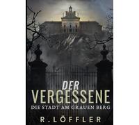 Der Vergessene: Die Stadt am grauen Berg