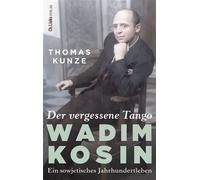 Der vergessene Tango Wadim Kosin - Ein sowjetisches Jahrhundertleben - Thomas Kunze - Aufbau digital - ebook (ePub) - Livre