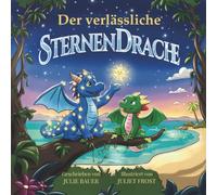 Der verlässliche Sternendrache: Eine herzerwärmende Geschichte über Freundlichkeit, Empathie und Menschen, auf die wir zählen können