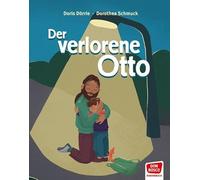 Der verlorene Otto. Bilderbuch: Vom Weglaufen und Zurückkehren: moderne Adaption des Gleichnisses vom verlorenen Sohn. Eine alltagsnahe Bilderbuchgeschichte über Familienstreit. Kinderbuch ab 4