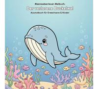 Der verlorene Wal: Geschichte und Malbuch: Ein berührendes Abenteuer für Erwachsene & Kinder | 36 Ausmalbilder | 21.59 x 21.59 cm | Große Motive für kleine Künstler