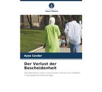 Der Verlust der Bescheidenheit: Das Abenteuer einer muslimischen Familie vom Stadtteil in die bewachte Wohnanlage