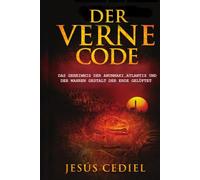 Der Verne Code: Das Geheimnis der Anunnaki, Atlantis und der wahren Gestalt der Erde gelüftet