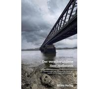 Der verschwundene Herr Hoffmann: Erinnerungen aus 40 Jahren im Dienst des Landes als Feldjäger und Kriminalist
